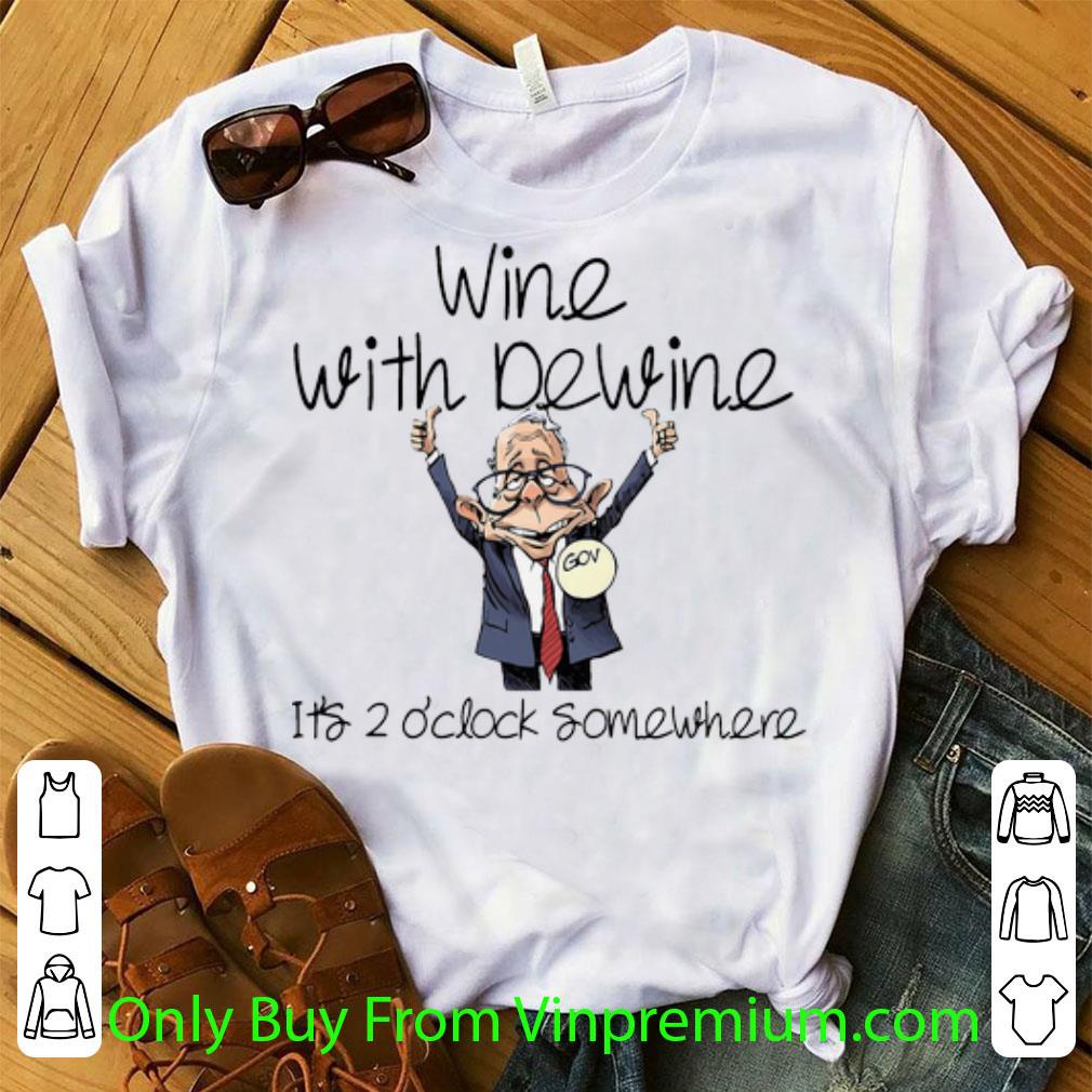 Hot Wine With Dewine Its 2 Oclock Somewhere shirt