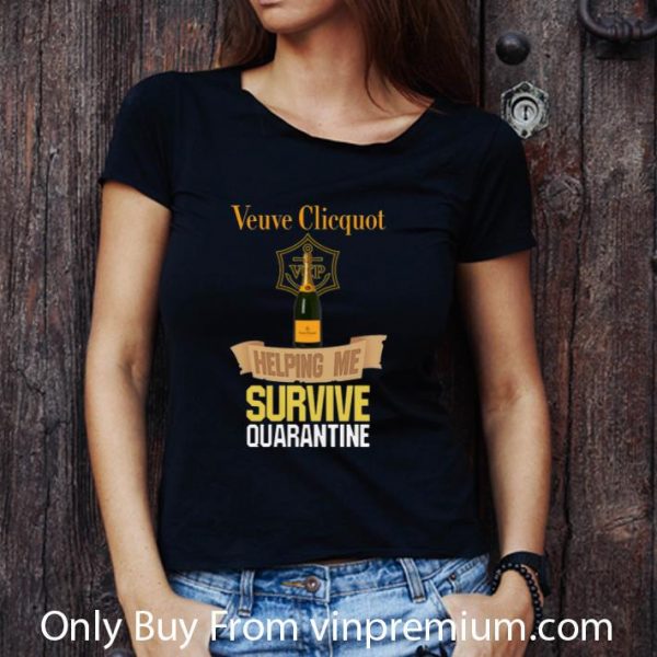Hot Veuve Clicquot Helping Me Survive Quarantine shirt