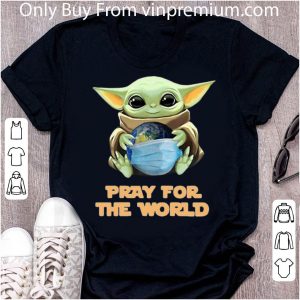Hot Baby Yoda Hugs Earth Pray For The World Coronavirus shirt