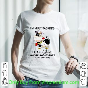 Official Cow I’m Multitasking I Can Listen Ignore And Forget At The Same Time shirt 2