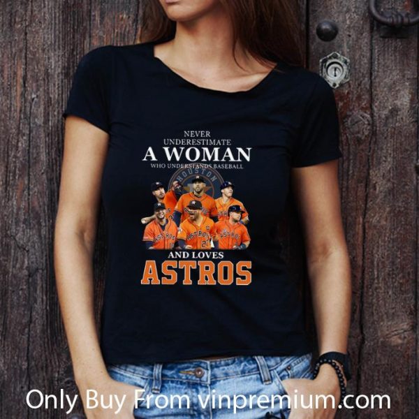 Hot Never Underestimate A Woman Who Understands Baseball And Love Astros shirt