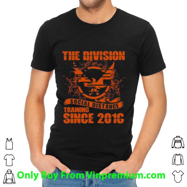 Premium The Division Social Distance Training Since 2016 shirt