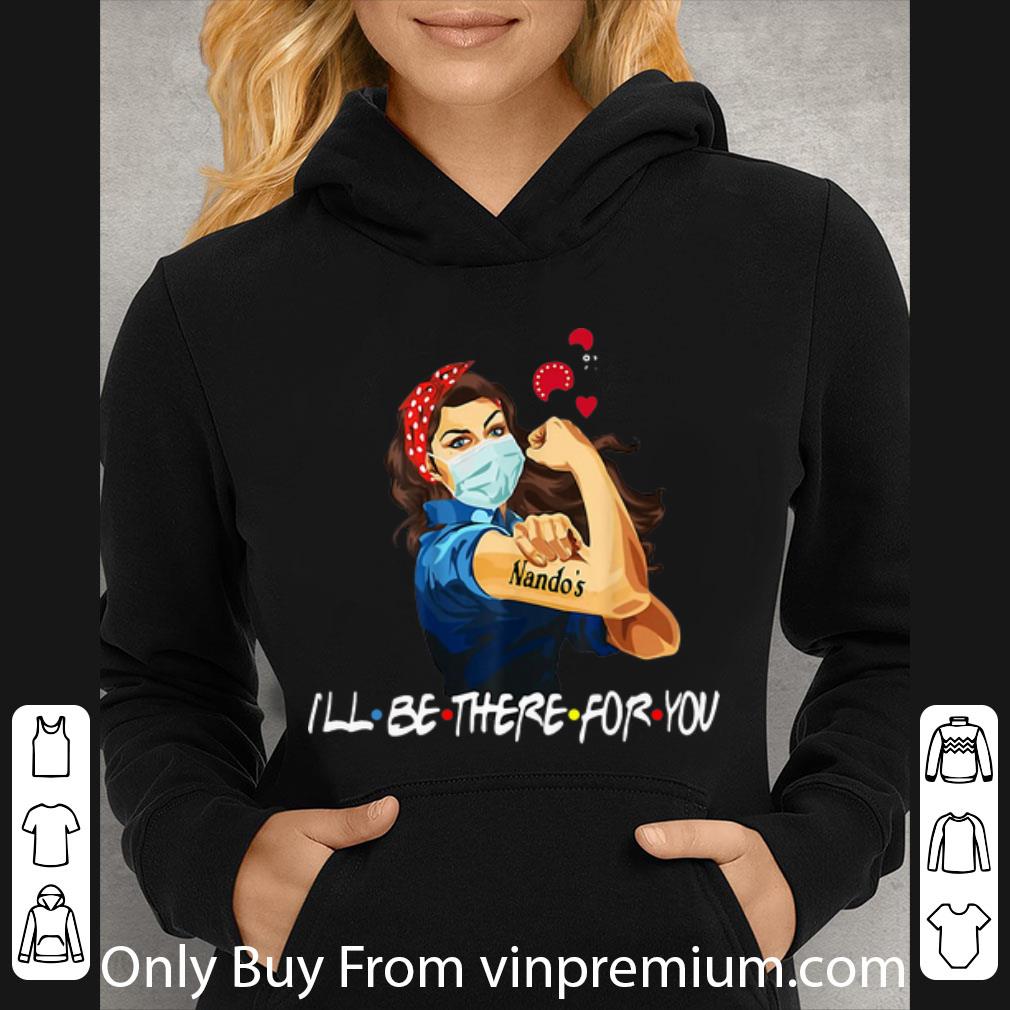 Awesome Strong Woman Nando s I ll Be There For You Covid 19 shirt 4 - Awesome Strong Woman Nando’s I’ll Be There For You Covid-19 shirt