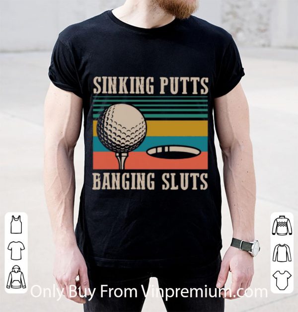 Nice Vintage Sinking Putts Banging Sluts shirt