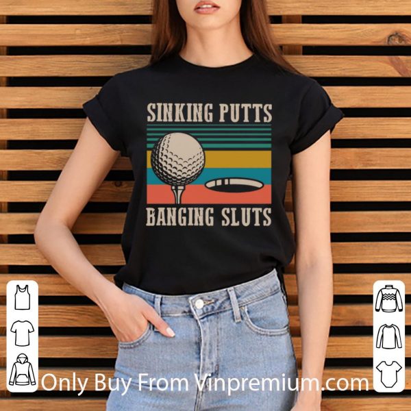 Nice Vintage Sinking Putts Banging Sluts shirt