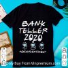 Original Bank Teller 2020 #Quarantined Covid-19 shirt