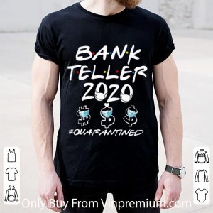 Original Bank Teller 2020 #Quarantined Covid-19 shirt 1