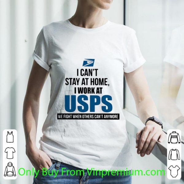 Premium I Can’t Stay At Home I Work At USPS We Fight When Others Can’t Anymore shirt