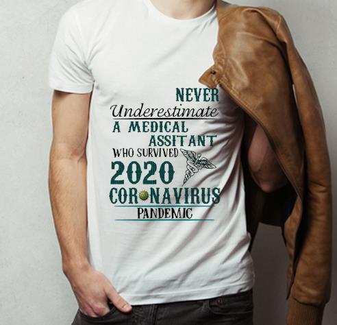 Top Never Underestimate A Medical Assistant Who Survived 2020 Coronavirus shirt 4 - Top Never Underestimate A Medical Assistant Who Survived 2020 Coronavirus shirt