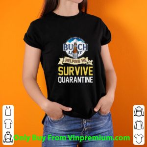 Original Busch Light Helping Me Survive Quarantine Covid-19 shirt 2
