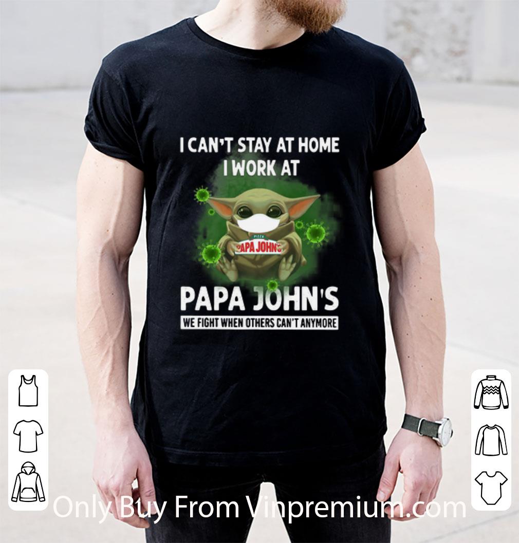 Official Baby Yoda I Can’t Stay At Home I Work At Papa John’s Coronavirus shirt Official Baby Yoda I Can’t Stay At Home I Work At Papa John’s Coronavirus shirt