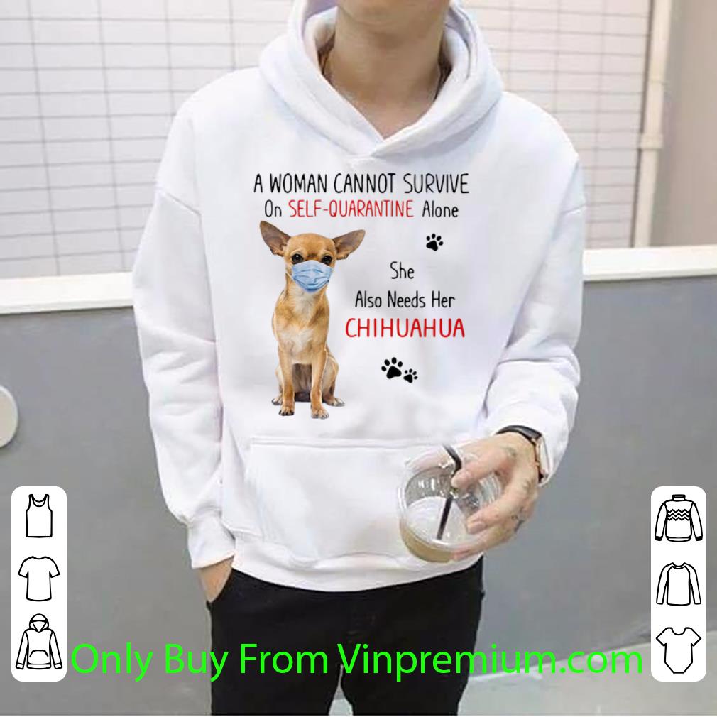aa6ce3c7 top a woman cannot survive on self quarantine alone she also needs her chihuahua shirt 4 - Top A Woman Cannot Survive On Self Quarantine Alone She Also Needs Her Chihuahua shirt