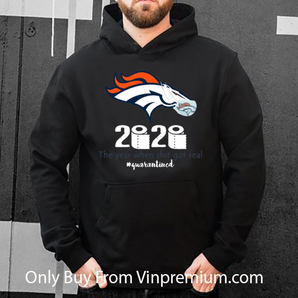 ac6d2684 awesome denver broncos 2020 the year when shit got real quarantined shirt 4 - Awesome Denver Broncos 2020 The Year When Shit Got Real #Quarantined shirt