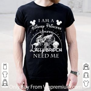 Top I Am A Disney Princess Unless Lallybroch Need Me shirt 1