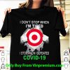 Target Blood Inside I Stop When I Defeated Covid-19 Shirt