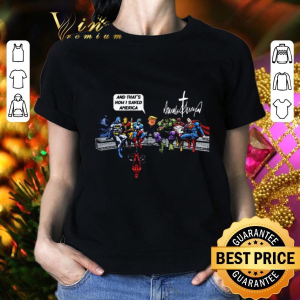 Premium Trump talk superheroes And that’s how I saved America signature shirt
