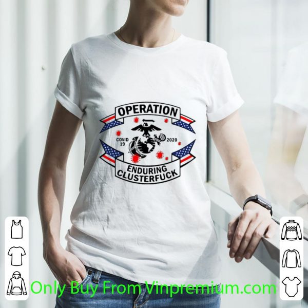 Top Marine Corps Operation Covid-19 2020 Enduring Clusterfuck shirt