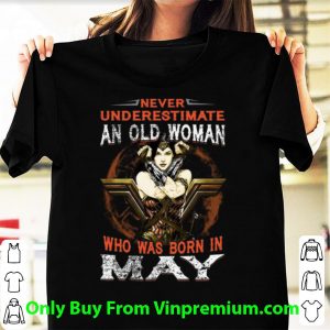 Original Wonder Woman Never Underestimate An Old Woman Who Was Born In May shirt