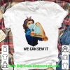 Original Strong Woman Tattoos Quilter We Can Sew It shirt