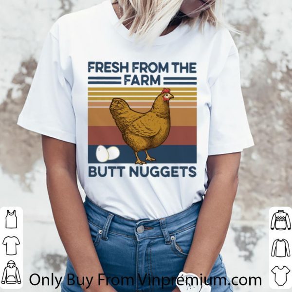 Pretty Vintage Chicken Fresh From The Farm Butt Nuggets shirt