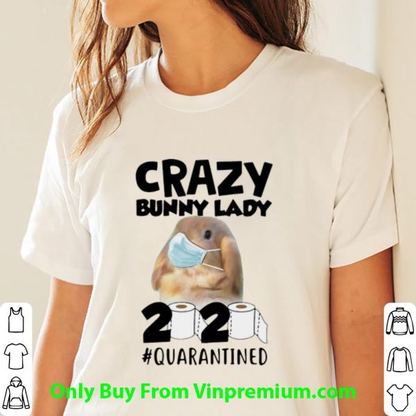 Original Crazy Bunny Lady 2020 #Quarantined Covid-19 shirt