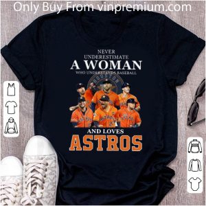 Hot Never Underestimate A Woman Who Understands Baseball And Love Astros shirt