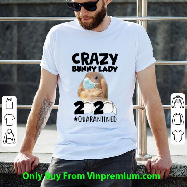 Original Crazy Bunny Lady 2020 #Quarantined Covid-19 shirt