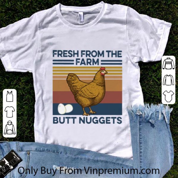 Pretty Vintage Chicken Fresh From The Farm Butt Nuggets shirt