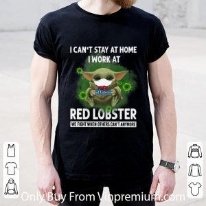 Official Baby Yoda I Can’t Stay At Home I Work At Red Lobster Coronavirus shirt 1 Official Baby Yoda I Can’t Stay At Home I Work At Red Lobster Coronavirus shirt 1