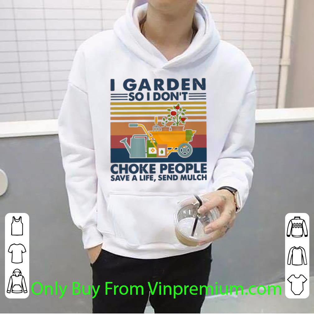 01233dcf official vintage i garden so i don t choke people save a life send mulch shirt 4 - Official Vintage I Garden So I Don't Choke People Save A Life Send Mulch shirt