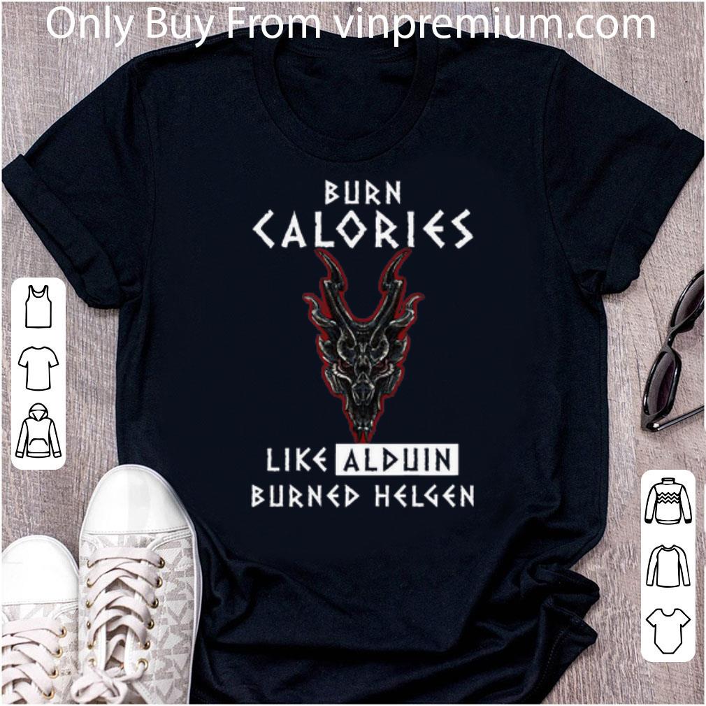 Official Burn Calories Like Alduin Burned Helgen shirt