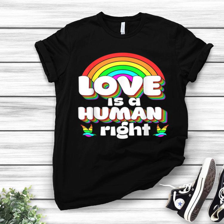 Love Is A Human Right T Support LGBT Gay Pride Lesbian Shirt