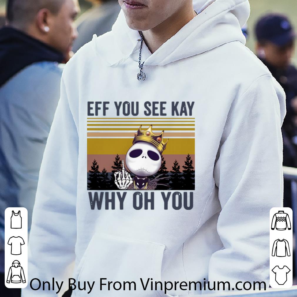 393a51ef official vintage jack skellington eff you see kay why oh you shirt 4 - Official Vintage Jack Skellington Eff You See Kay Why Oh You shirt