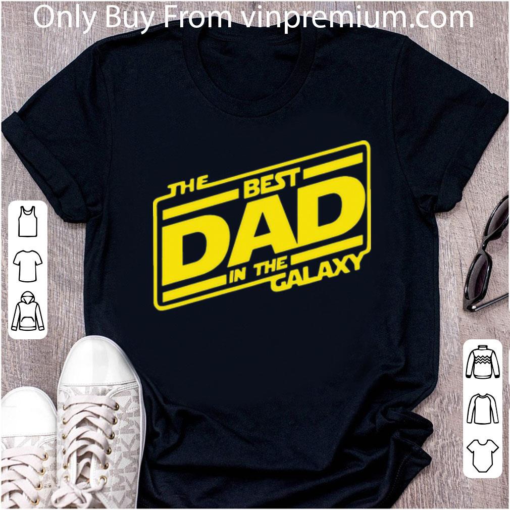 Nice The Best Dad In The Galaxy Star Wars Father's Day shirt