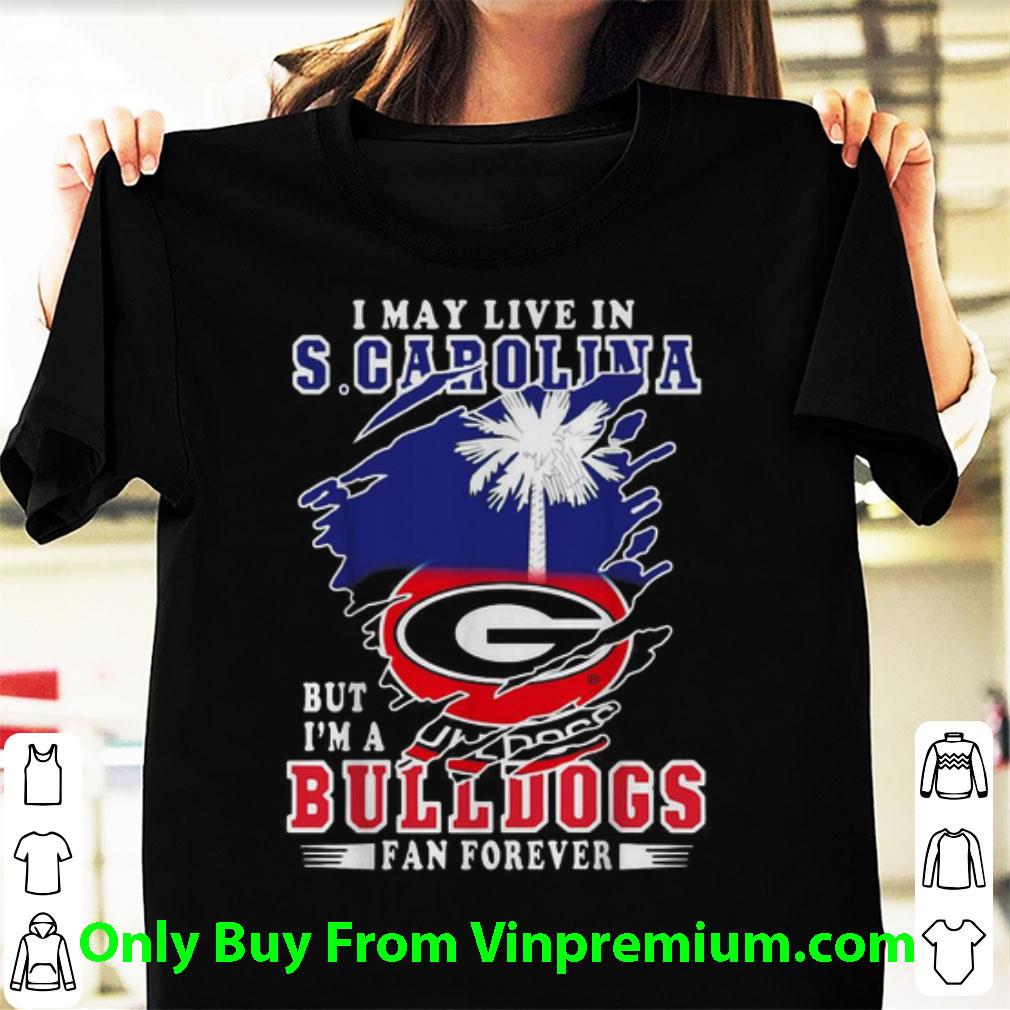Nice I May Live In S.Carolina But I’m Georgia Bulldogs shirt