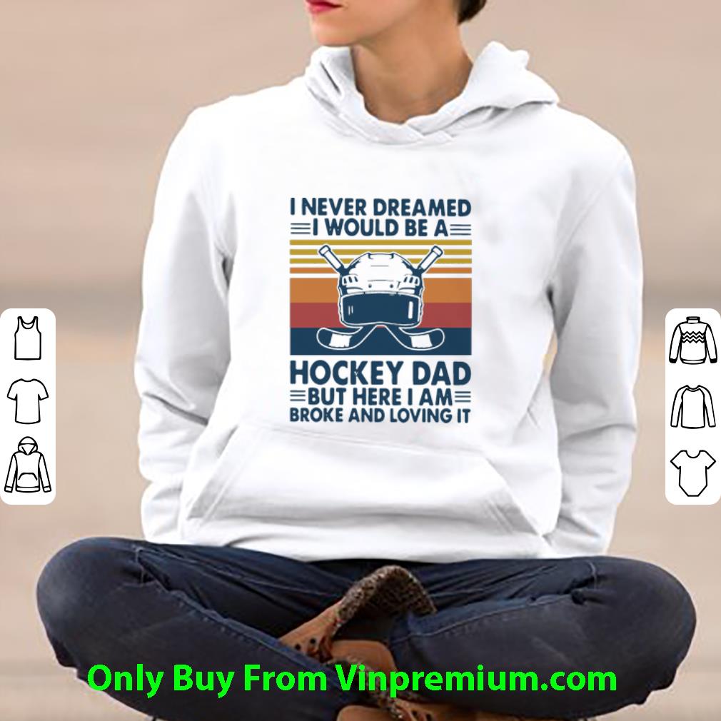 5fba9fef original vintage i never dreamed i would be a hockey dad father s day shirt 4 - Original Vintage I Never Dreamed I Would Be A Hockey Dad Father's Day shirt