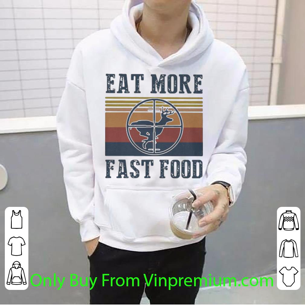 6962f0ff awesome vintage deer eat more fast food hunting shirt 4 - Awesome Vintage Deer Eat More Fast Food Hunting shirt