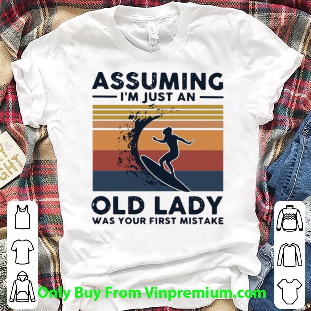 Original Vintage Surf Assuming I’m Just An Old Lady Was Your First Mistake shirt