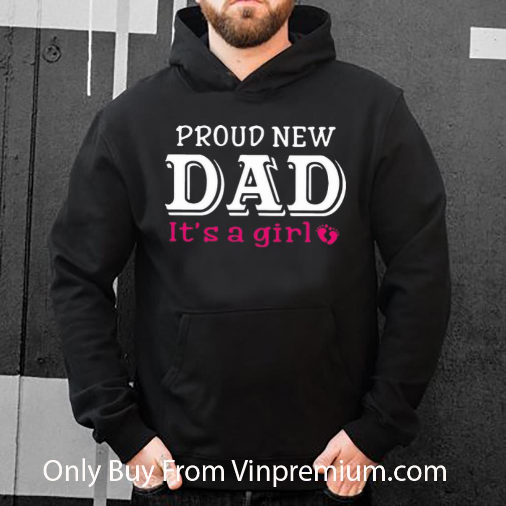 7ba42f03 great proud new dad it s a girl father s day shirt 4 - Great Proud New Dad It’s A Girl Father's Day shirt