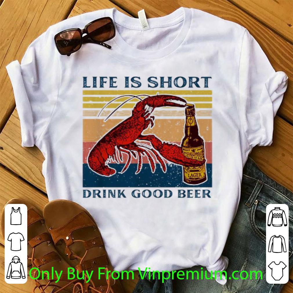 Great Vintage Life Is Short Drink Good Beer shirt