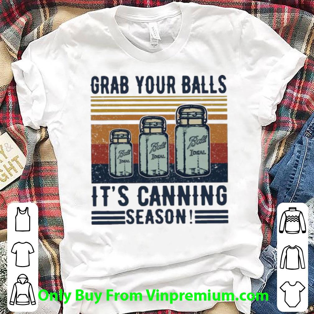 Original Vintage Grab Your Balls It's Canning Season shirt