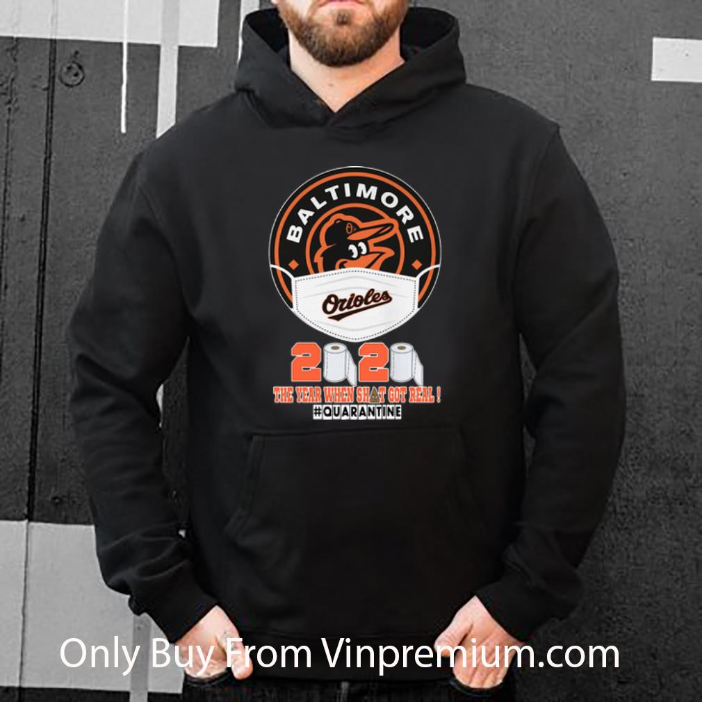 93a3941b hot baltimore orioles face 2020 the year when shit got real quarantined shirt 4 - Hot Baltimore Orioles Face 2020 The Year When Shit Got Real #Quarantined shirt