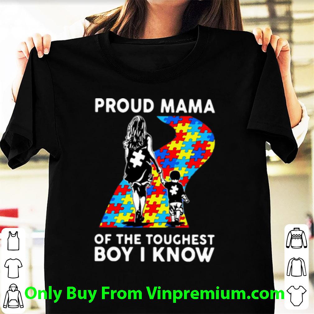 Nice Proud Mama Of The Toughest Boy I Know Autism shirt