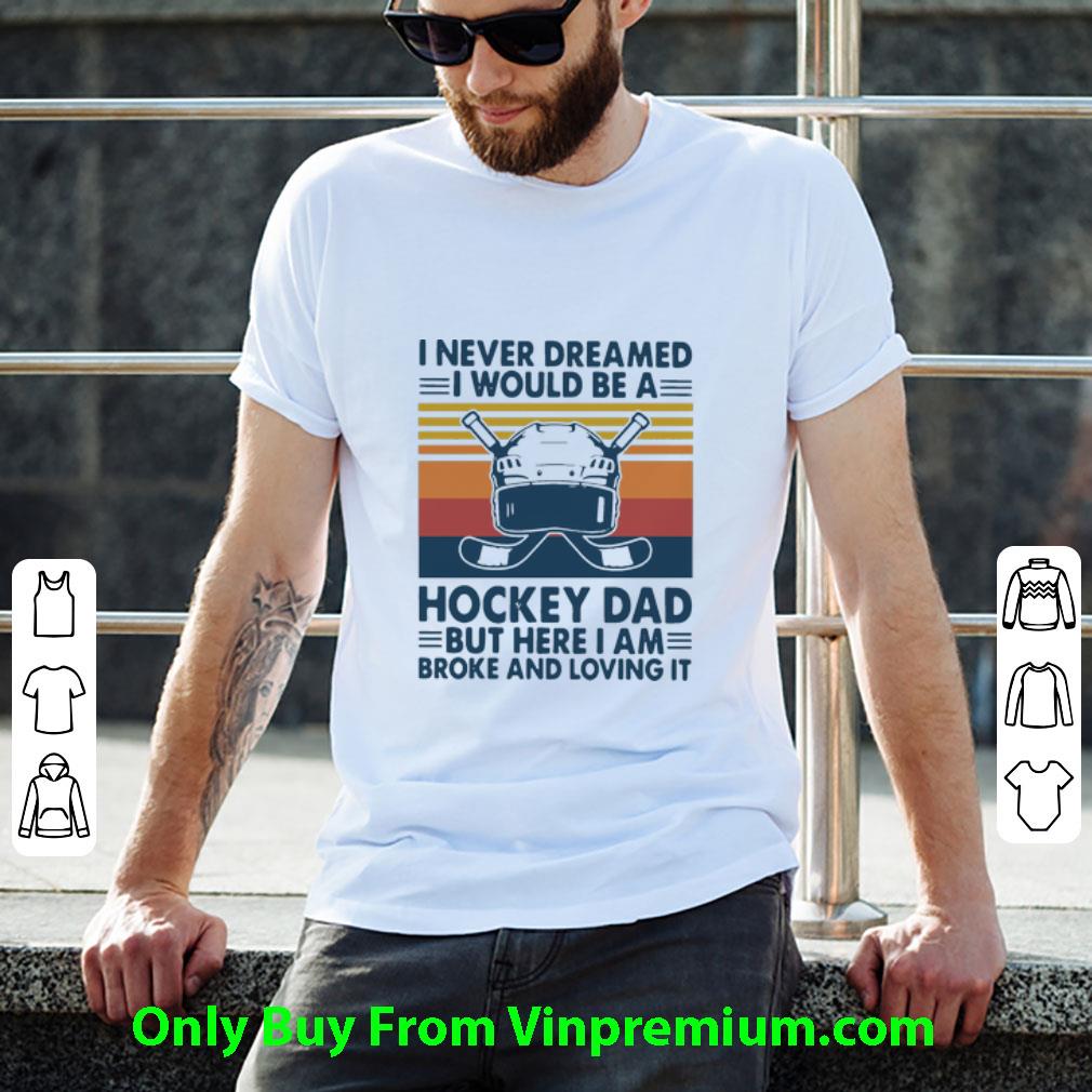 Original Vintage I Never Dreamed I Would Be A Hockey Dad Father's Day shirt