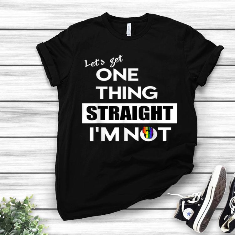 Let's get One Thing Straight I'm Not LGBT Design Shirt