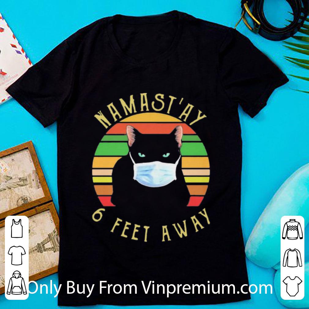 Awesome Vintage Namast’ay 6 Feet Away Cat Face Mask shirt