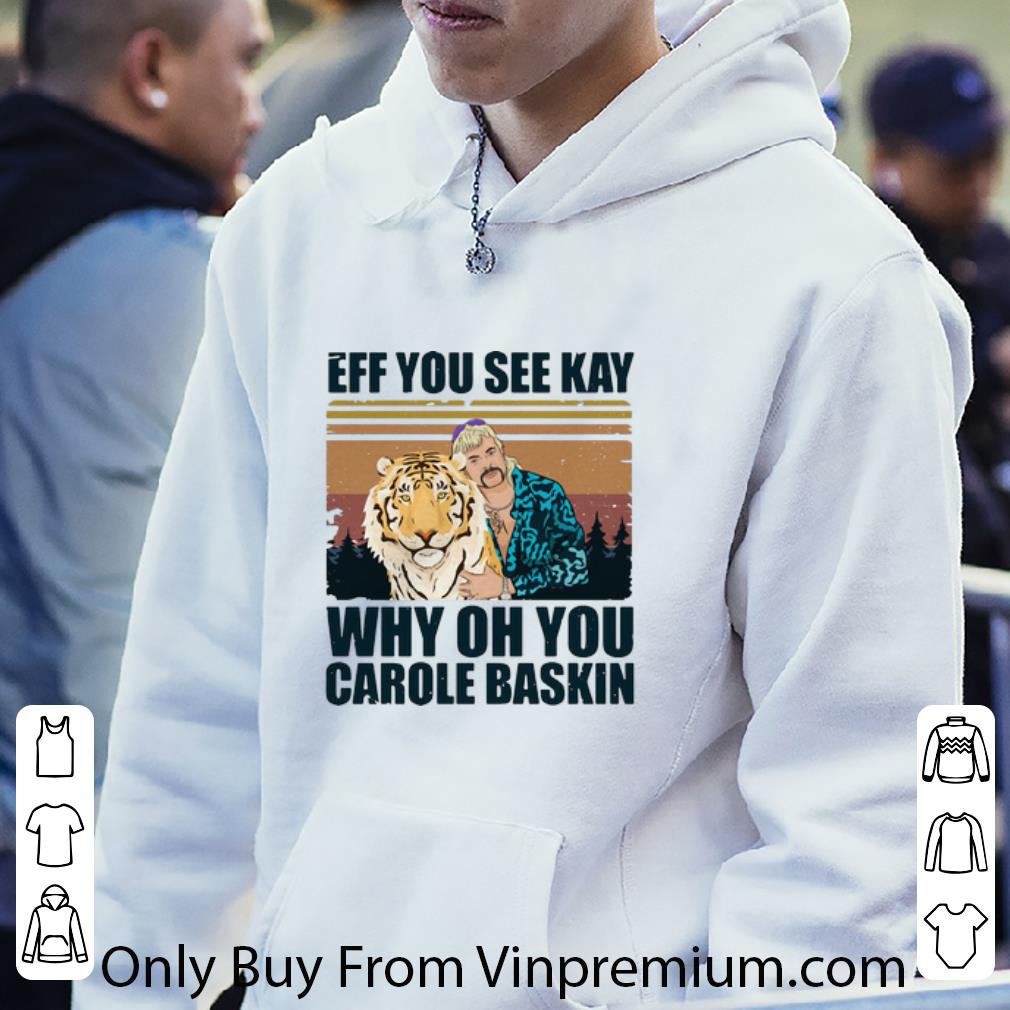 d4c53fd8 official vintage tiger king eff you see kay why oh you carole baskin shirt 4 - Official Vintage Tiger King Eff You See Kay Why Oh You Carole Baskin shirt