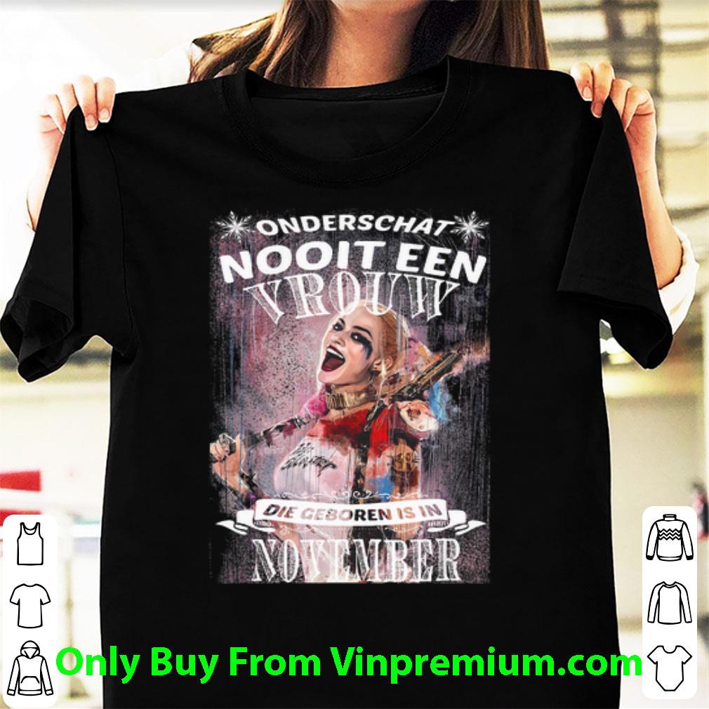 Premium Harley Quinn Onderschat Nooit Een Vrouw Die Geboren Is In November shirt