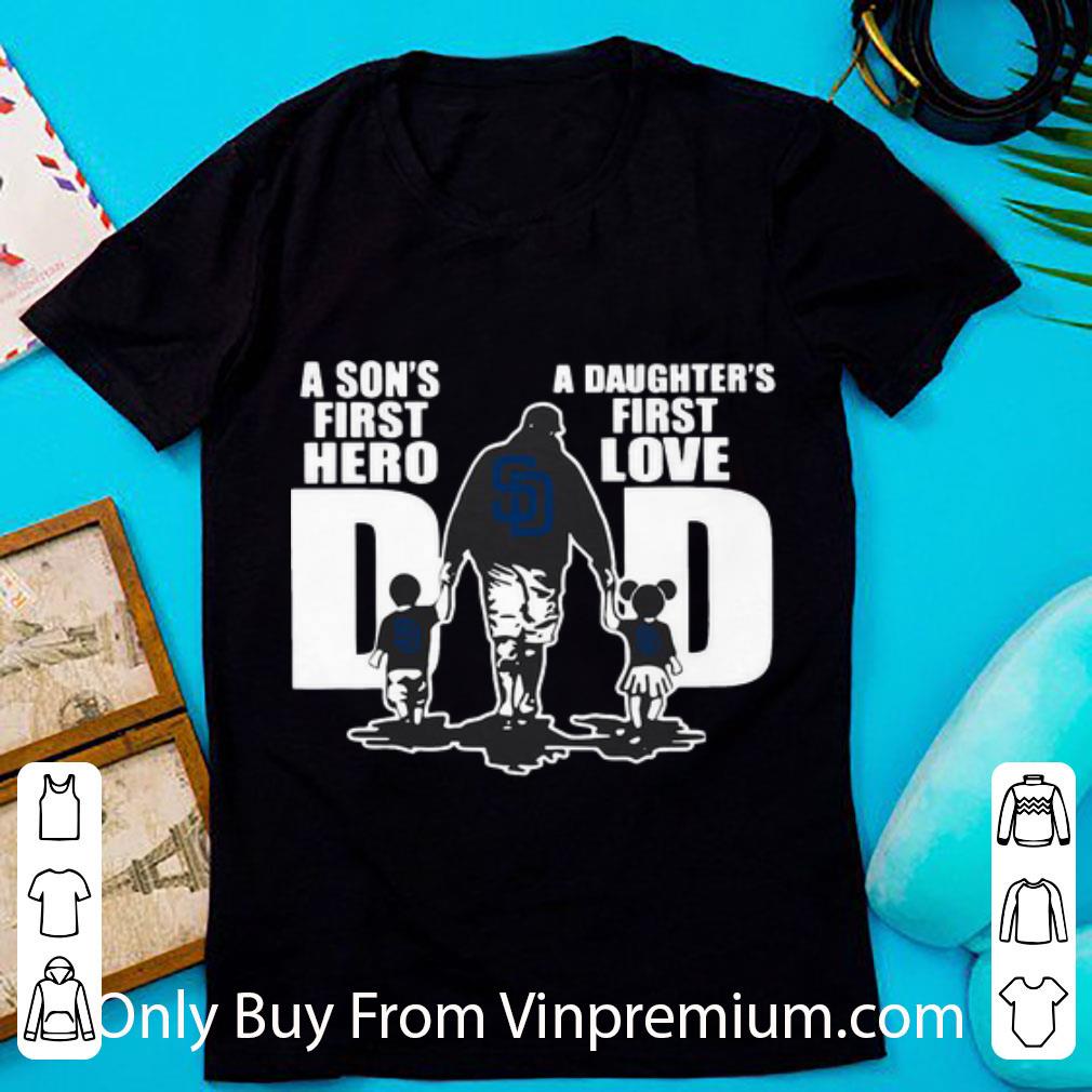 Hot Diego Padres Dad A Son's First Hero A Daughter's First Love shirt