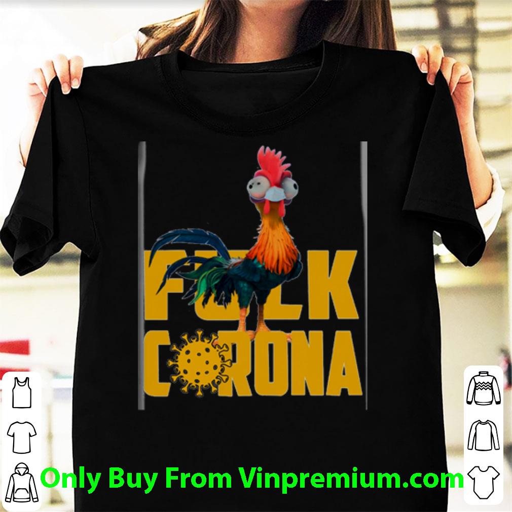 Premium Chicken Hei Hei Fuck Corona Covid-19 shirt